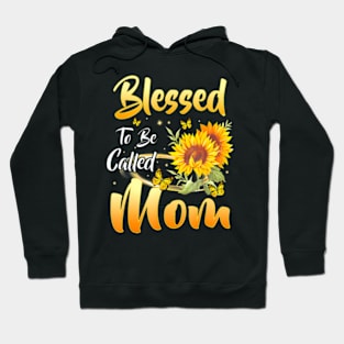 Blessed To Be Called Mom Sunflower Mothers Day 2022 Hoodie